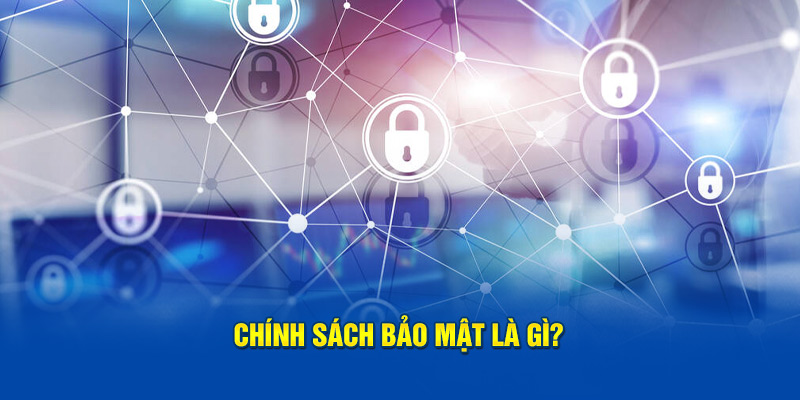 Chính Sách Bảo Mật BET365: Tổng Quan và Mục Đích
