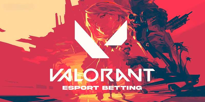 Tổng Quan Về Cá Cược Valorant Trên Bet365